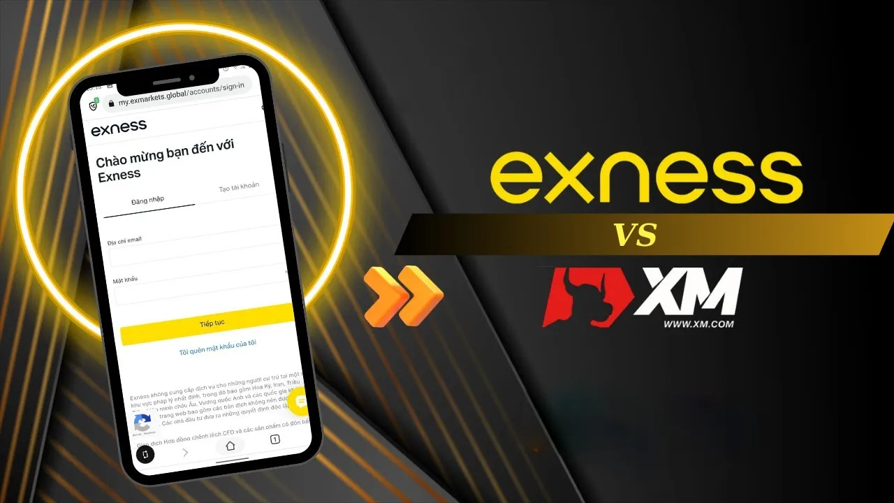 So Sánh Exness vs XM 2026: Sàn Nào Tốt Hơn?